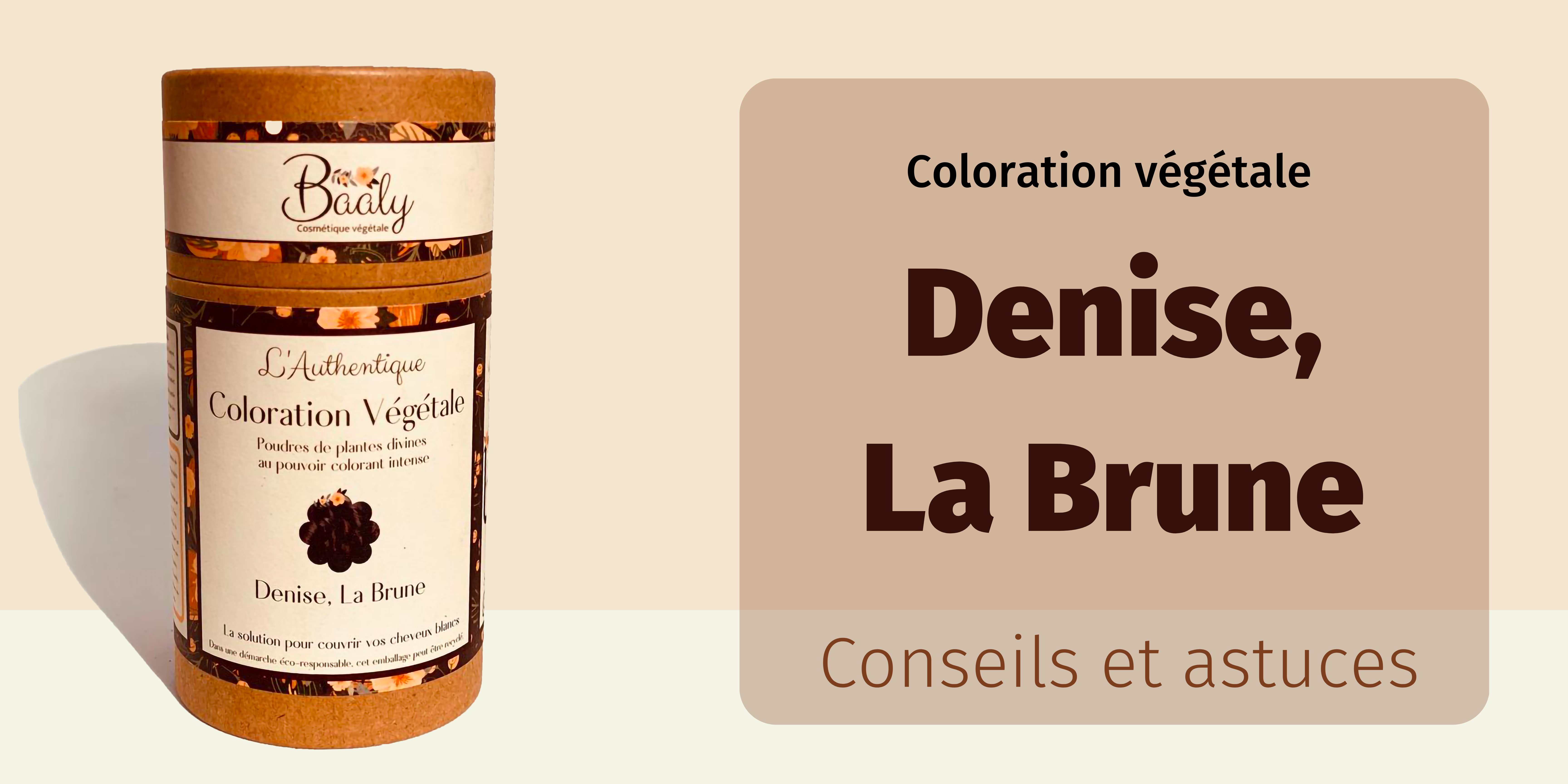 CONSEIL ET ASTUCE Denise, La brune