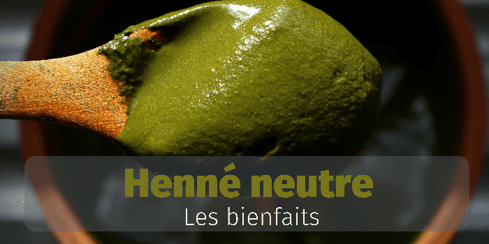 les bienfaits du henné neutre